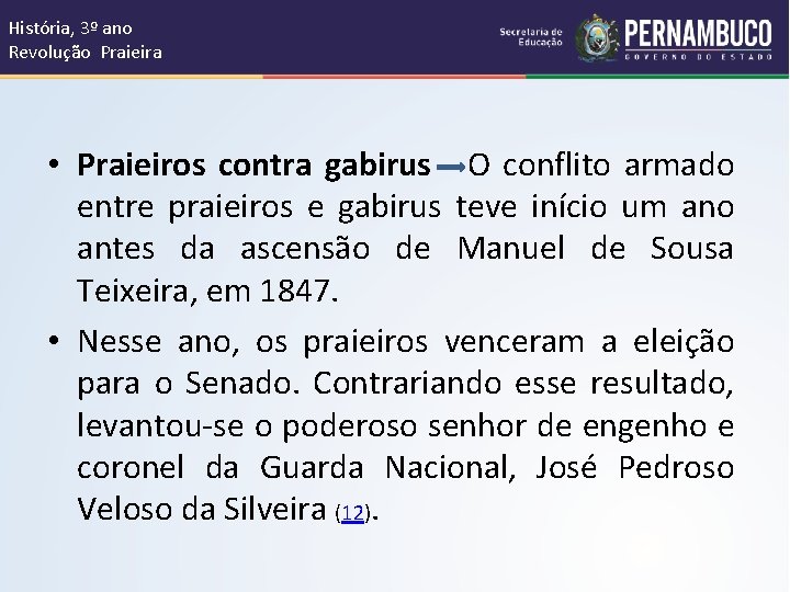 História, 3º ano Revolução Praieira • Praieiros contra gabirus O conflito armado entre praieiros