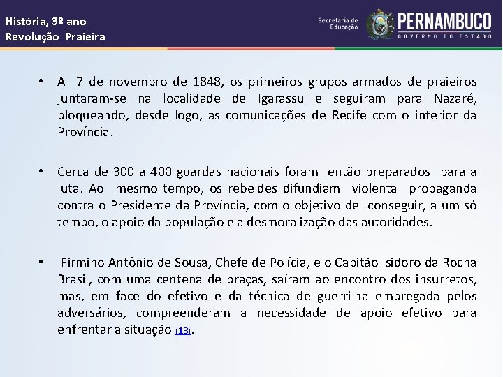 História, 3º ano Revolução Praieira • A 7 de novembro de 1848, os primeiros