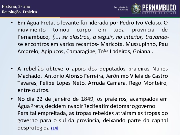 História, 3º ano Revolução Praieira • Em Água Preta, o levante foi liderado por