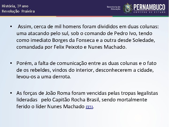 História, 3º ano Revolução Praieira • Assim, cerca de mil homens foram divididos em