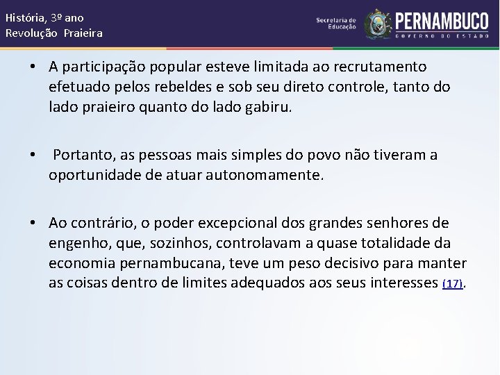 História, 3º ano Revolução Praieira • A participação popular esteve limitada ao recrutamento efetuado