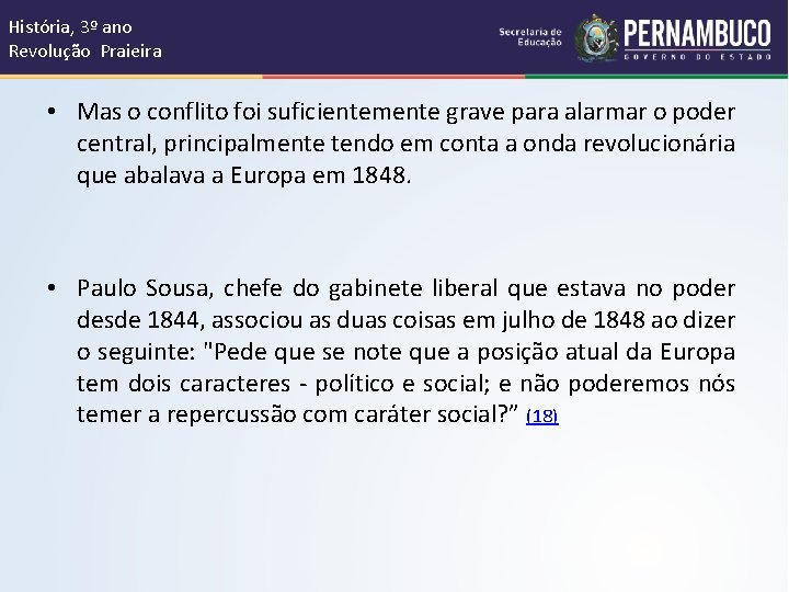 História, 3º ano Revolução Praieira • Mas o conflito foi suficientemente grave para alarmar