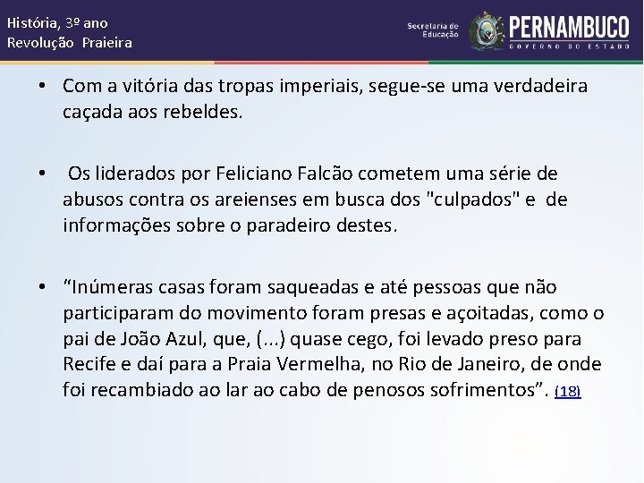 História, 3º ano Revolução Praieira • Com a vitória das tropas imperiais, segue-se uma