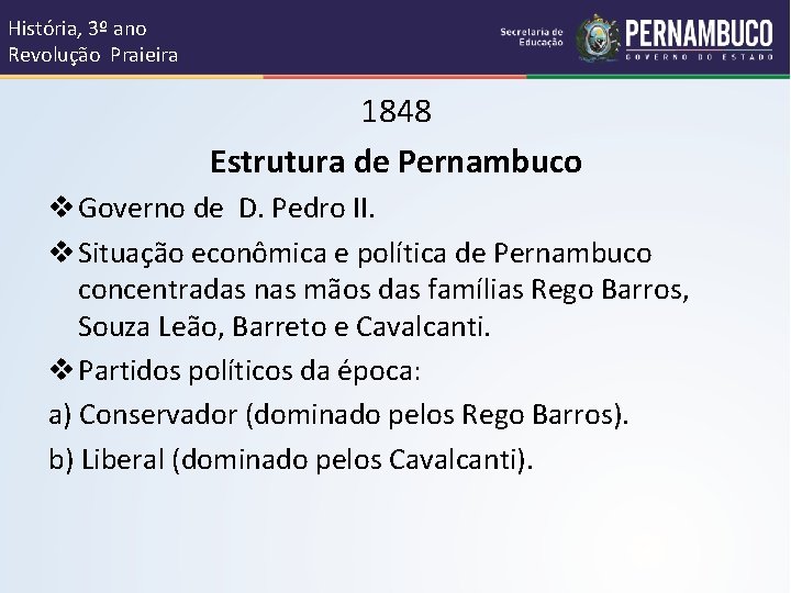 História, 3º ano Revolução Praieira 1848 Estrutura de Pernambuco v Governo de D. Pedro