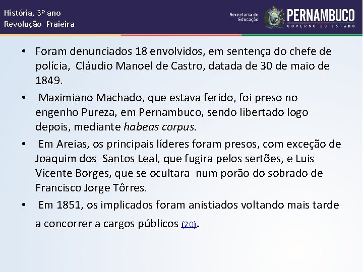 História, 3º ano Revolução Praieira • Foram denunciados 18 envolvidos, em sentença do chefe