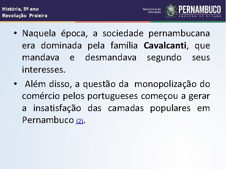 História, 3º ano Revolução Praieira • Naquela época, a sociedade pernambucana era dominada pela