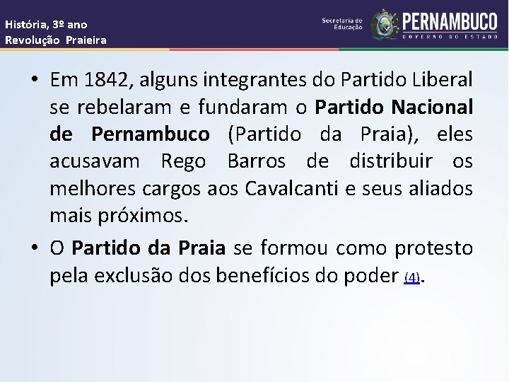 História, 3º ano Revolução Praieira • Em 1842, alguns integrantes do Partido Liberal se