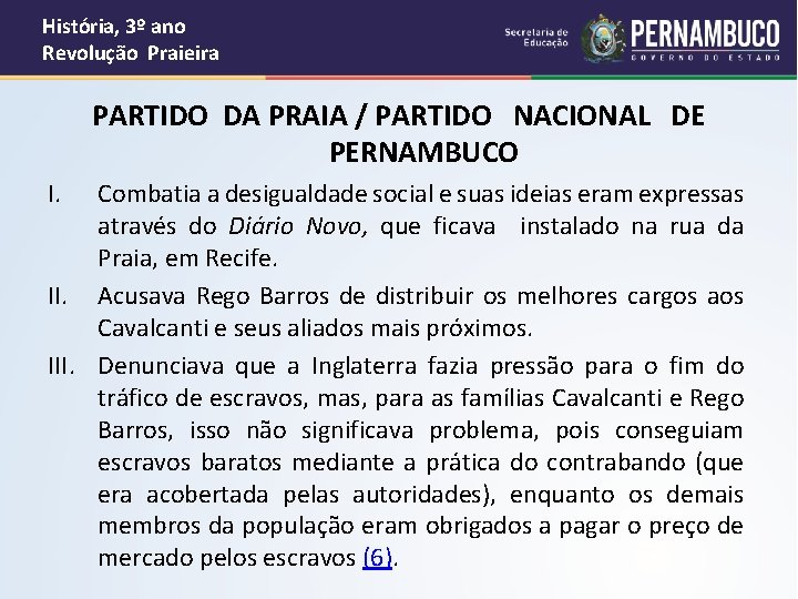 História, 3º ano Revolução Praieira PARTIDO DA PRAIA / PARTIDO NACIONAL DE PERNAMBUCO I.