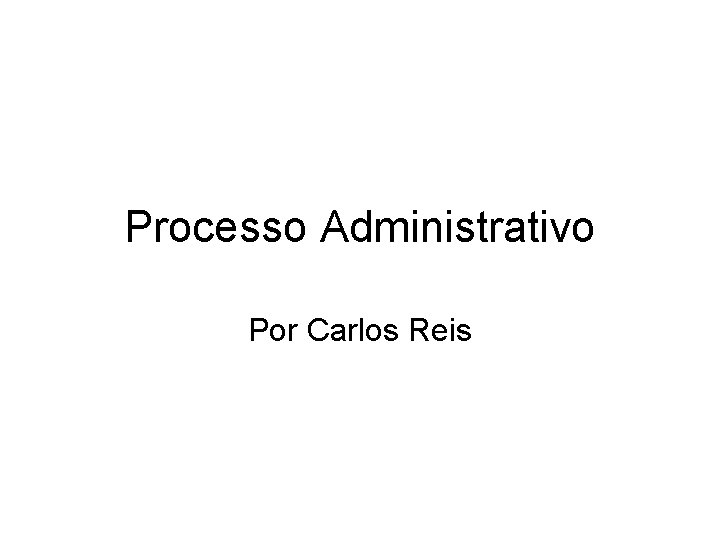 Processo Administrativo Por Carlos Reis 