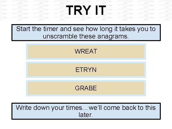 TRY IT Start the timer and see how long it takes you to unscramble TRY IT Start the timer and see how long it takes you to unscramble