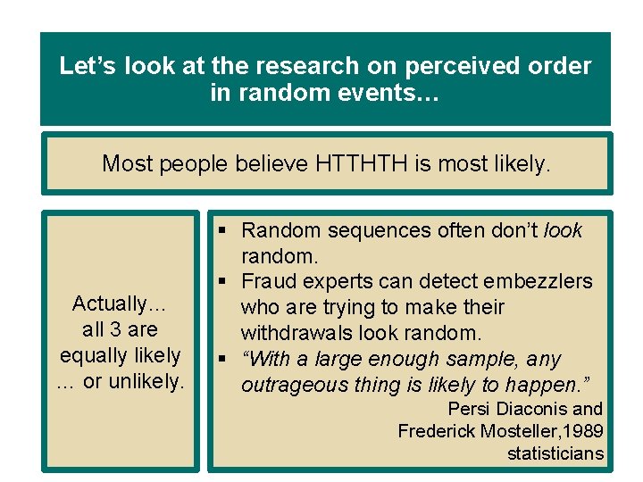 Let’s look at the research on perceived order in random events… Most people believe Let’s look at the research on perceived order in random events… Most people believe