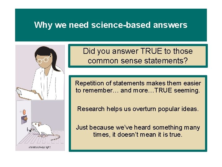 Why we need science-based answers Did you answer TRUE to those common sense statements? Why we need science-based answers Did you answer TRUE to those common sense statements?