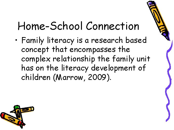 Home-School Connection • Family literacy is a research based concept that encompasses the complex