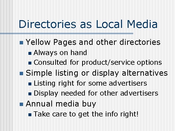 Directories as Local Media n Yellow Pages and other directories Always on hand n