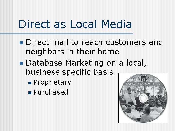 Direct as Local Media Direct mail to reach customers and neighbors in their home