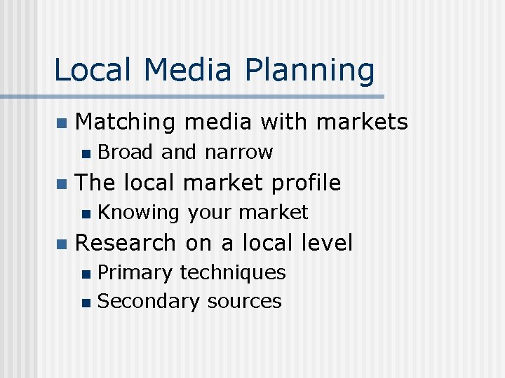 Local Media Planning n Matching media with markets n n The local market profile