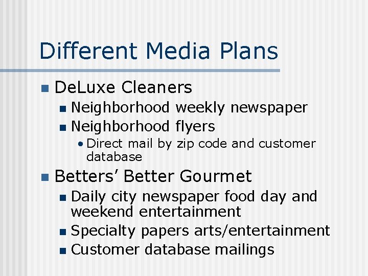 Different Media Plans n De. Luxe Cleaners Neighborhood weekly newspaper n Neighborhood flyers n