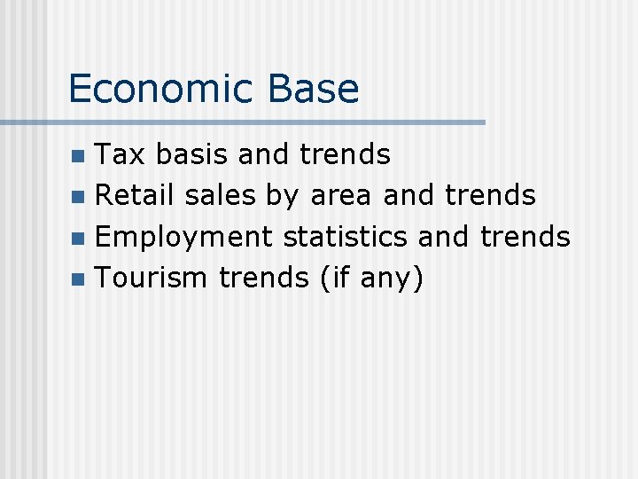 Economic Base Tax basis and trends n Retail sales by area and trends n