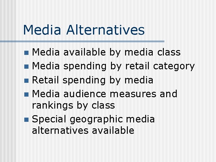 Media Alternatives Media available by media class n Media spending by retail category n