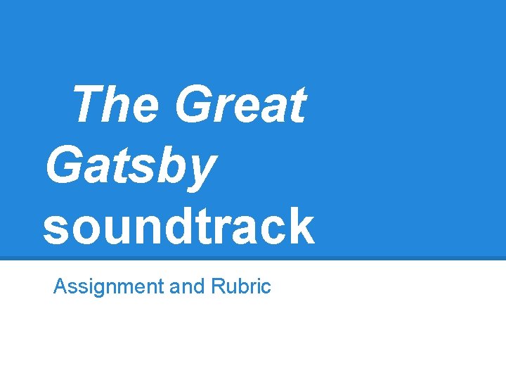 The Great Gatsby soundtrack Assignment and Rubric 