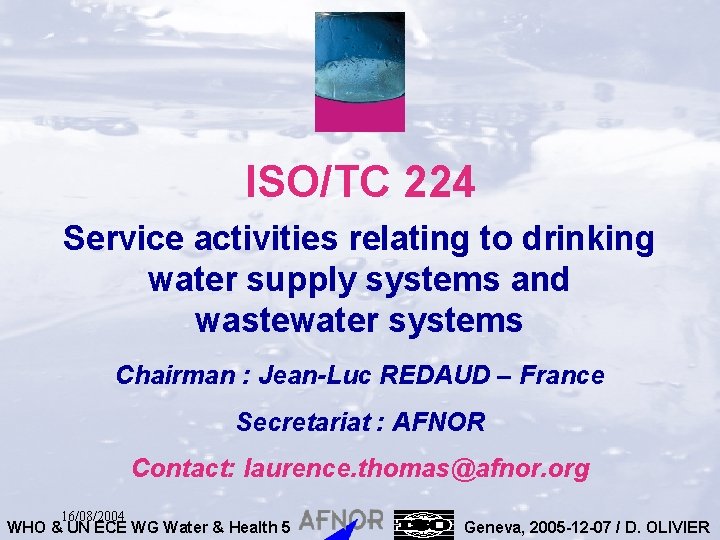 ISO/TC 224 Service activities relating to drinking water supply systems and wastewater systems Chairman