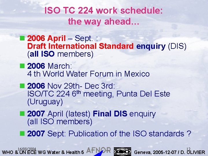 ISO TC 224 work schedule: the way ahead… n 2006 April – Sept. :