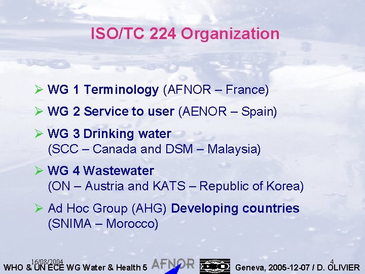 ISO/TC 224 Organization Ø WG 1 Terminology (AFNOR – France) Ø WG 2 Service