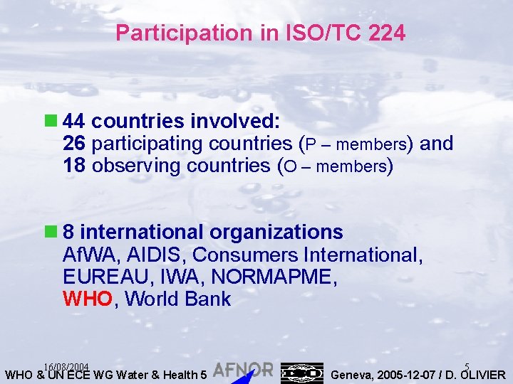 Participation in ISO/TC 224 n 44 countries involved: 26 participating countries (P – members)