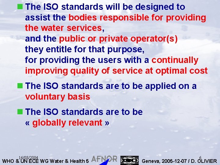 n The ISO standards will be designed to assist the bodies responsible for providing