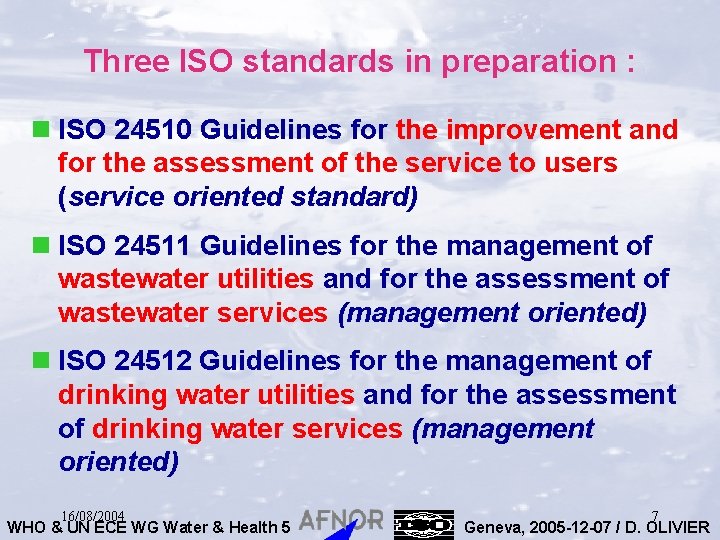 Three ISO standards in preparation : n ISO 24510 Guidelines for the improvement and