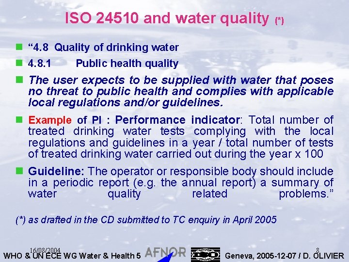 ISO 24510 and water quality (*) n “ 4. 8 Quality of drinking water
