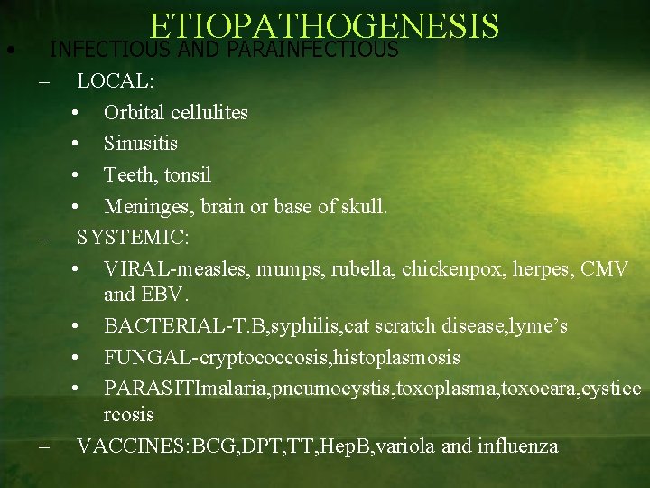  • ETIOPATHOGENESIS INFECTIOUS AND PARAINFECTIOUS – LOCAL: • Orbital cellulites • Sinusitis •