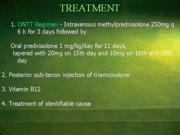 TREATMENT 1. ONTT Regimen - Intravenous methylprednisolone 250 mg q 6 h for 3