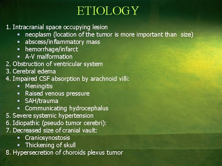 ETIOLOGY 1. Intracranial space occupying lesion § neoplasm (location of the tumor is more