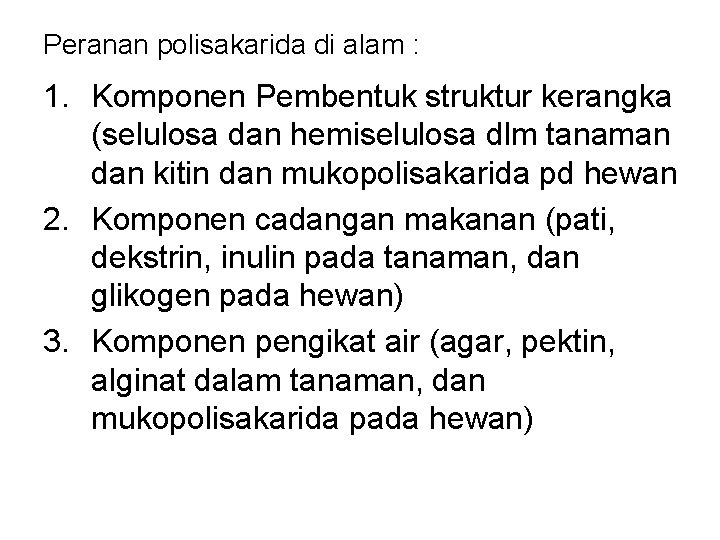 Peranan polisakarida di alam : 1. Komponen Pembentuk struktur kerangka (selulosa dan hemiselulosa dlm