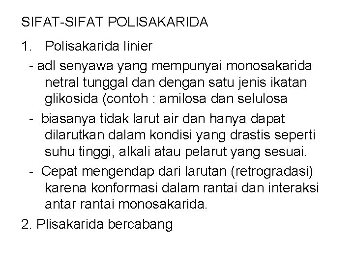 SIFAT-SIFAT POLISAKARIDA 1. Polisakarida linier - adl senyawa yang mempunyai monosakarida netral tunggal dan