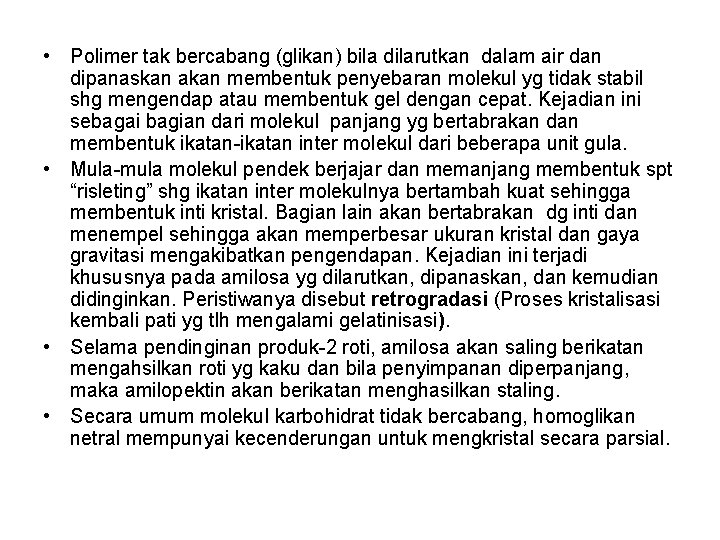  • Polimer tak bercabang (glikan) bila dilarutkan dalam air dan dipanaskan akan membentuk