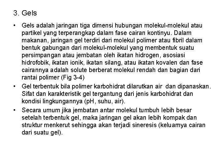 3. Gels • Gels adalah jaringan tiga dimensi hubungan molekul-molekul atau partikel yang terperangkap