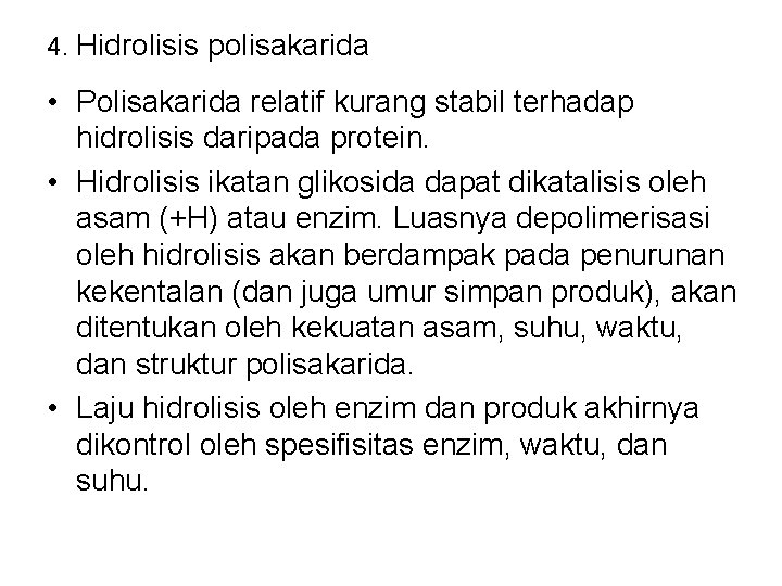 4. Hidrolisis polisakarida • Polisakarida relatif kurang stabil terhadap hidrolisis daripada protein. • Hidrolisis