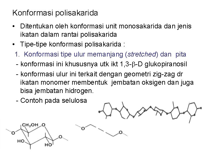 Konformasi polisakarida • Ditentukan oleh konformasi unit monosakarida dan jenis ikatan dalam rantai polisakarida