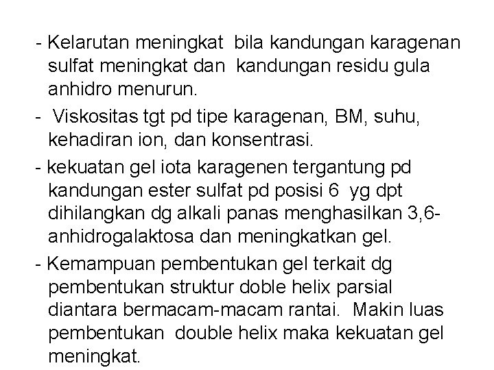  - Kelarutan meningkat bila kandungan karagenan sulfat meningkat dan kandungan residu gula anhidro