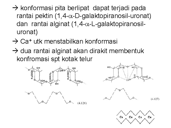  konformasi pita berlipat dapat terjadi pada rantai pektin (1, 4 - -D-galaktopiranosil-uronat) dan