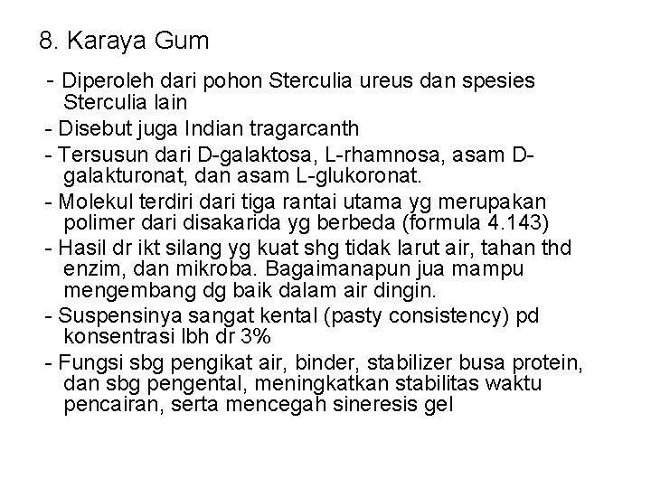 8. Karaya Gum - Diperoleh dari pohon Sterculia ureus dan spesies Sterculia lain -