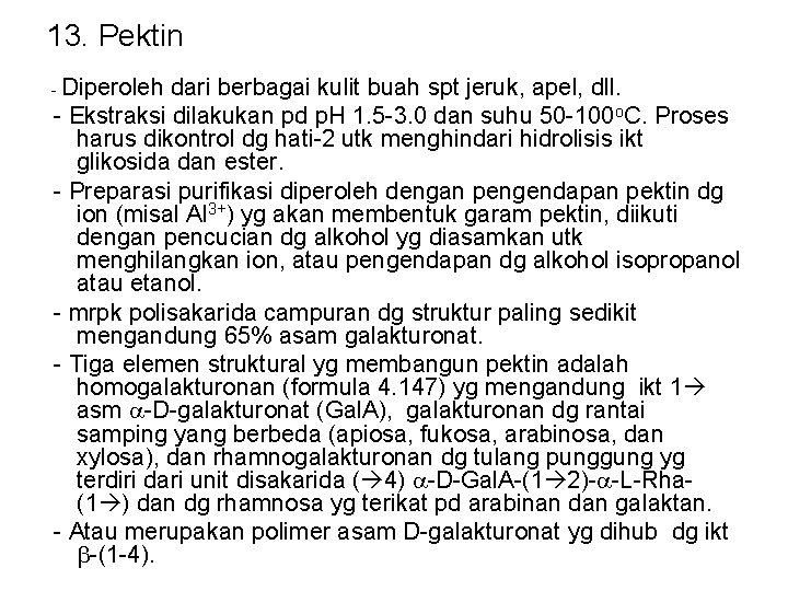 13. Pektin Diperoleh dari berbagai kulit buah spt jeruk, apel, dll. - Ekstraksi dilakukan