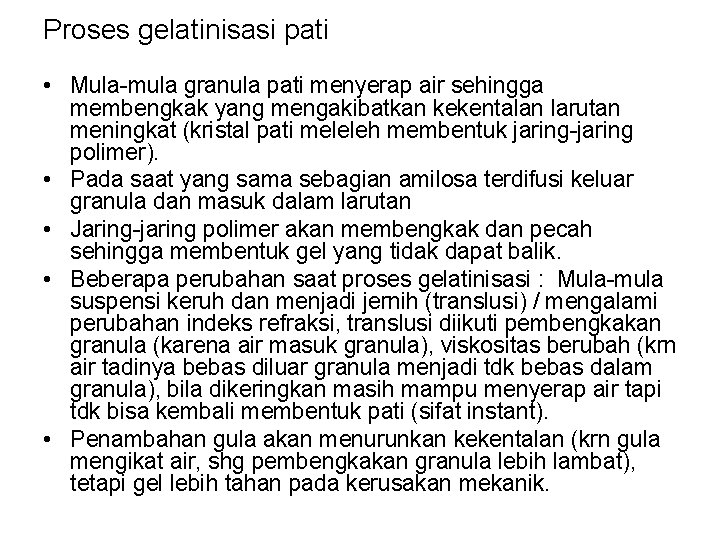 Proses gelatinisasi pati • Mula-mula granula pati menyerap air sehingga membengkak yang mengakibatkan kekentalan