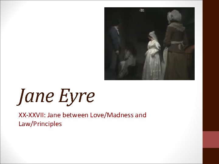 Jane Eyre XX-XXVII: Jane between Love/Madness and Law/Principles 