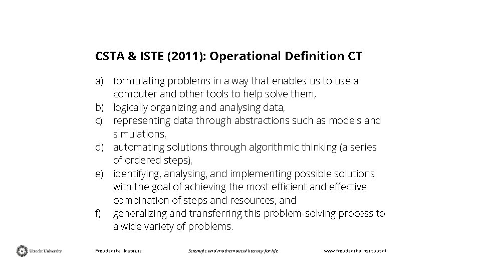 CSTA & ISTE (2011): Operational Definition CT a) formulating problems in a way that