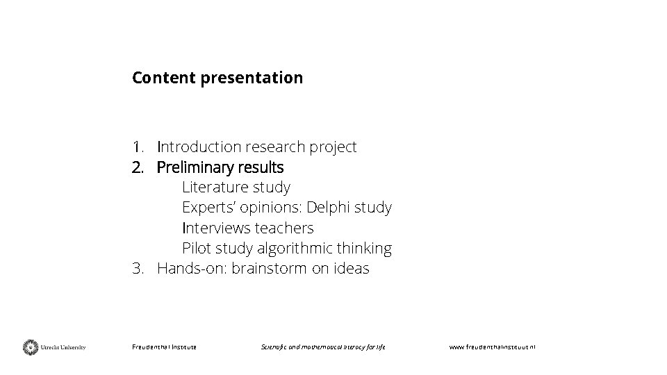Content presentation 1. Introduction research project 2. Preliminary results Literature study Experts’ opinions: Delphi
