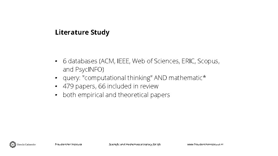 Literature Study • 6 databases (ACM, IEEE, Web of Sciences, ERIC, Scopus, and Psyc.
