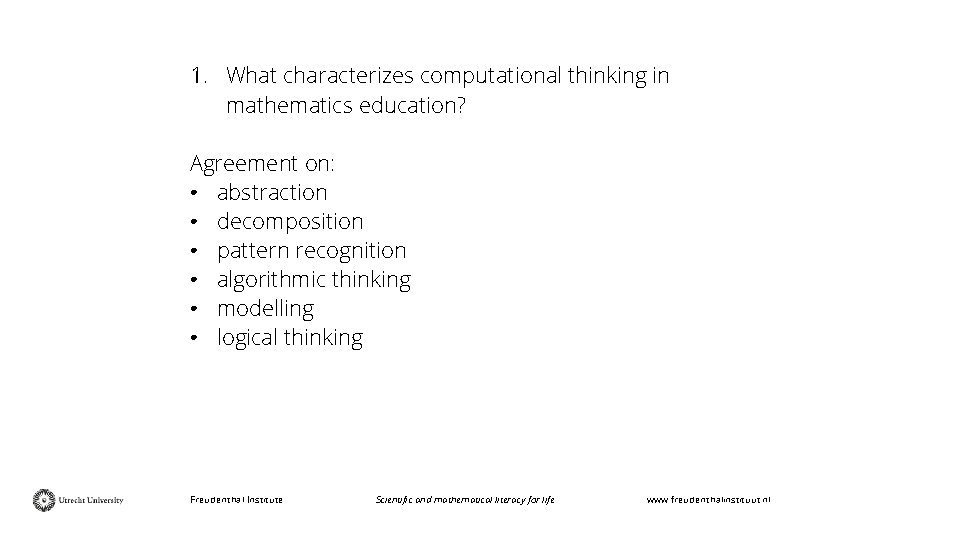 1. What characterizes computational thinking in mathematics education? Agreement on: • abstraction • decomposition